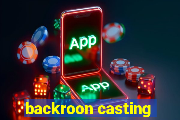 backroon casting